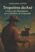 Tropeiros do Axé: A força dos Boiadeiros nos caminhos da Umbanda (Sabedoria de Umbanda) (Portuguese Edition) B0FBGH6MMG Book Cover