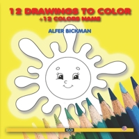12 Drawings to Color: + 12 Colors Name B0892B4FHQ Book Cover