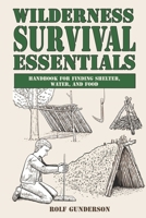 Wilderness Survival Essentials: Handbook for Finding Shelter, Water and Food 1734922915 Book Cover
