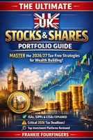 UK Stocks & Shares Guide: A Complete How To Guide For Investors B0GZZZCGVF Book Cover