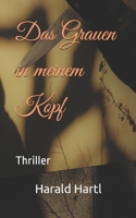 Das Grauen in meinem Kopf: Thriller (German Edition) 179580601X Book Cover