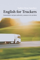 ENGLISH FOR TRUCKERS: Comunicacion real para sobrevivir y avanzar en la carretera (Spanish Edition) B0GP1H9VY6 Book Cover