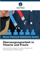 Überzeugungsarbeit in Theorie und Praxis 6630224388 Book Cover