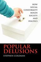 Popular Delusions: How Social Conformity Molds Society and Politics 193404377X Book Cover
