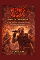 Morbid Angel: Lords of Death Metal: The Rise, Reign, and Reinvention of Tampa’s Extreme Music Architects B0GRSL379S Book Cover