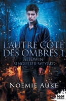Allowin Singulier-Weyrd: L'autre côté des ombres, T1 (French Edition) B0851MJKM9 Book Cover