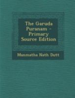 The Garuda Puranam - Primary Source Edition 129475601X Book Cover