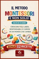 METODO MONTESSORI E NON SOLO ....: Crescere figli liberi, responsabili e curiosi in un mondo che cambia (Italian Edition) B0GG3ZMF4P Book Cover