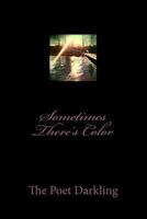 Sometimes There's Color 1475030576 Book Cover
