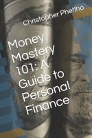 Money Mastery 101: A Guide to Personal Finance B0C87VKKYK Book Cover