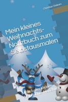 Mein kleines Weihnachts-Notizbuch zum Selbstausmalen: Mein Super kleines Weihnachts-Notizbuch B08W7DKB36 Book Cover