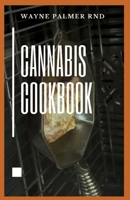 CANNABIS COOKBOOK: The Effective Guide On How You Can Cook And Consume Cannabis And Even For Medical Use B08CJQNWBZ Book Cover