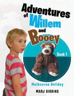 Adventures of Willem and Booey: Book 1: Melbourne Holiday 1483699730 Book Cover