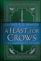 A Feast for Crows: The Illustrated Edition (A Song of Ice and Fire Illustrated Edition) 0593158970 Book Cover