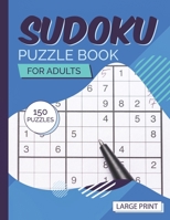 Suduko Puzzle Book for Adults Large Print 150 Puzzles: large print sudoku puzzle books for boys girls adults teens Easy to hard with solutions B08JB1XCQS Book Cover