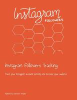 Instagram Followers Tracking: Track your Instagram account activity and increase your audience 1080464530 Book Cover