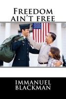 Freedom Ain't Free 1544296991 Book Cover