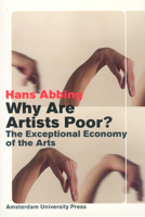 Why Are Artists Poor?: The Exceptional Economy of the Arts 9053565655 Book Cover