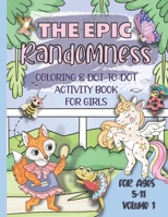 The Epic Randomness Coloring & Dot-To-Dot Activity Book Vol 1.: For Girls Ages 5-11 B092P62MLB Book Cover