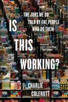 Is This Working?: A Portrait of Work in Modern Britain 1035015048 Book Cover