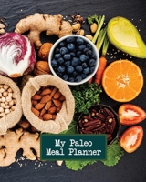 My Paleo Meal Planner: Undated 52 Week Healthy Weekly Meal Planner and Grocery List To Plan Ahead and Save Your Budget 1660622255 Book Cover