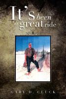 It's Been a Great Ride 1483615979 Book Cover