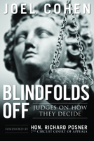 Blindfolds Off - Judges On How They Decide 1627226796 Book Cover