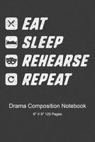 Eat Sleep Rehearse Repeat: Composition Notebook 1072576813 Book Cover