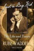 Just a Big Kid: The Life and Times of Rube Waddell 1424168627 Book Cover