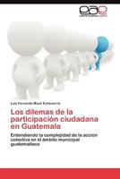 Los Dilemas de La Participacion Ciudadana En Guatemala 3845487283 Book Cover