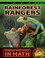 Rainforest Rangers (21st Century Skills Library: Daring Missions in Math) 1668974649 Book Cover