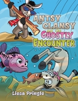Antsy Clansy and the Ghostly Encounter 1035864703 Book Cover