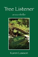 Tree Listener: an eco-thriller 1432786873 Book Cover