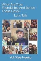 What Are True Friendship And Bonds These Days?: Let's Talk B099TG6PZH Book Cover