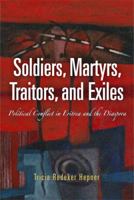 Soldiers, Martyrs, Traitors, and Exiles: Political Conflict in Eritrea and the Diaspora 0812241711 Book Cover