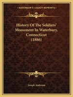 History of the Soldiers' Monument in Waterbury, Conn B0BNW3Z17Z Book Cover