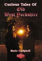 Curious Tales of Old West Yorkshire 1850587035 Book Cover