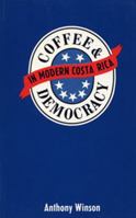 Coffee and Democracy in Modern Costa Rica 0921284071 Book Cover