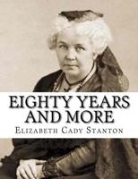 Eighty Years and More: Reminiscences, 1815-1897 (Classics in Women's Studies) 1555531377 Book Cover