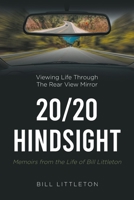 20/20 Hindsight: Memoirs from the Life of Bill Littleton 1636308805 Book Cover