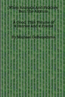 When Animals and Folklore Run the Asylum 136501889X Book Cover