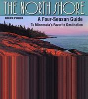 The North Shore: A Four-Season Guide to Minnesota's Favorite Destination 093858667X Book Cover