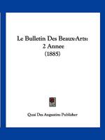 Le Bulletin Des Beaux-Arts: 2 Annee (1885) 1161028390 Book Cover