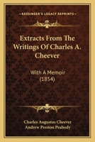 Extracts From the Writings of Charles A. Cheever 1165429799 Book Cover