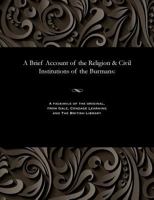 A Brief Account of the Religion & Civil Institutions of the Burmans 1535802022 Book Cover