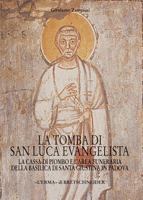 La Tomba Di San Luca Evangelista: La Cassa Di Piombo E l'Area Funeraria Della Basilica Di Santa Giustina in Padova 8882652505 Book Cover