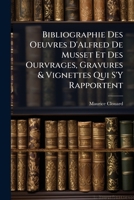 Bibliographie des Œuvres d'Alfred de Musset Et des ouvrages, gravures & vignettes 2013071620 Book Cover