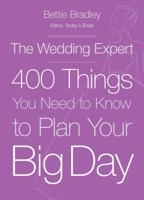 The Wedding Expert: 400 Things You Need to Know to Plan Your Big Day 0449016382 Book Cover