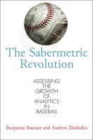 The Sabermetric Revolution: Assessing the Growth of Analytics in Baseball 0812245725 Book Cover