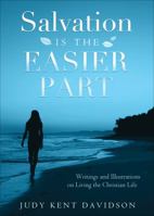 Salvation Is the Easier Part: Writings and Illustrations on Living the Christian Life 1628549211 Book Cover